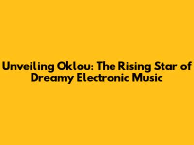 Unveiling Oklou: The Rising Star of Dreamy Electronic Music