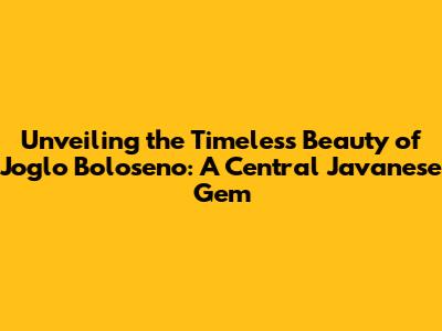 Unveiling the Timeless Beauty of Joglo Boloseno: A Central Javanese Gem