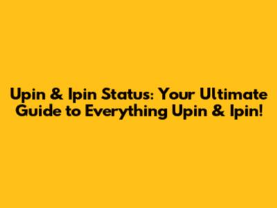 Upin & Ipin Status: Your Ultimate Guide to Everything Upin & Ipin!