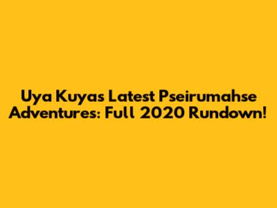 Uya Kuya's Latest Pseirumahse Adventures: Full 2020 Rundown!