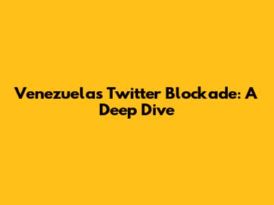 Venezuela's Twitter Blockade: A Deep Dive