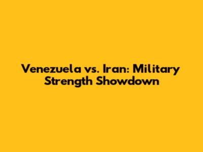 Venezuela vs. Iran: Military Strength Showdown