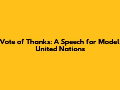 Vote of Thanks: A Speech for Model United Nations