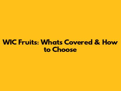 WIC Fruits: What's Covered & How to Choose