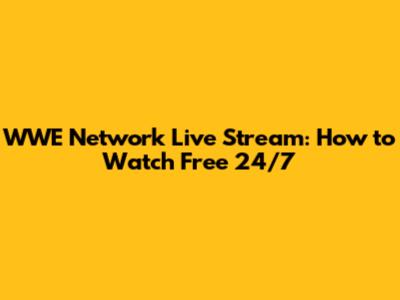 WWE Network Live Stream: How to Watch Free 24/7