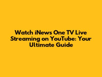 Watch iNews One TV Live Streaming on YouTube: Your Ultimate Guide