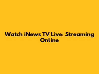 Watch iNews TV Live: Streaming Online
