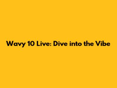 Wavy 10 Live: Dive into the Vibe