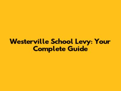 Westerville School Levy: Your Complete Guide
