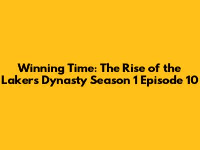 Winning Time: The Rise of the Lakers Dynasty Season 1 Episode 10