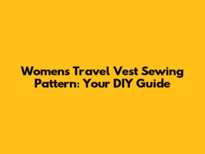 Women's Travel Vest Sewing Pattern: Your DIY Guide