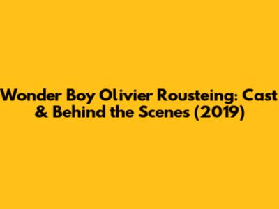 Wonder Boy Olivier Rousteing: Cast & Behind the Scenes (2019)