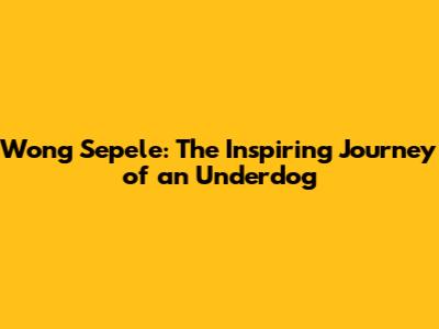 Wong Sepele: The Inspiring Journey of an Underdog