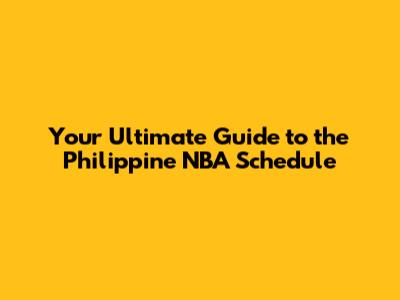 Your Ultimate Guide to the Philippine NBA Schedule