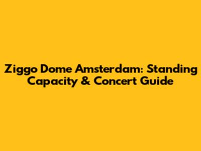 Ziggo Dome Amsterdam: Standing Capacity & Concert Guide