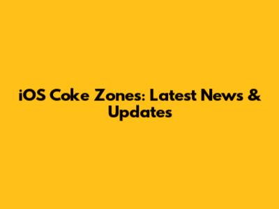 iOS Coke Zones: Latest News & Updates