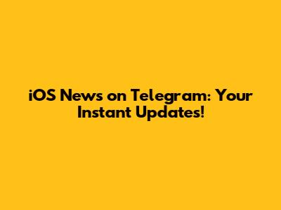 iOS News on Telegram: Your Instant Updates!