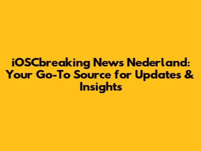 iOSCbreaking News Nederland: Your Go-To Source for Updates & Insights