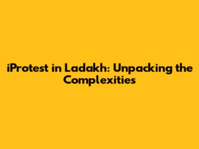 iProtest in Ladakh: Unpacking the Complexities