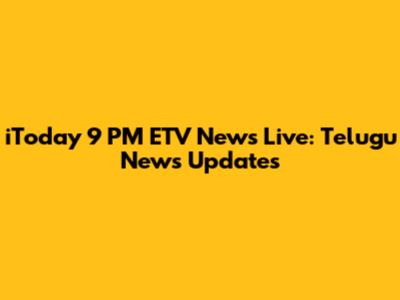 iToday 9 PM ETV News Live: Telugu News Updates