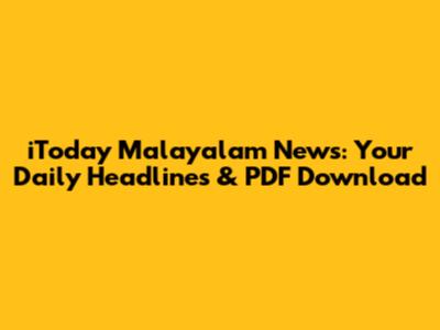 iToday Malayalam News: Your Daily Headlines & PDF Download