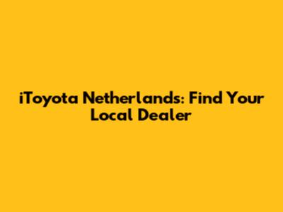 iToyota Netherlands: Find Your Local Dealer