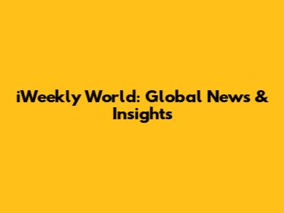 iWeekly World: Global News & Insights