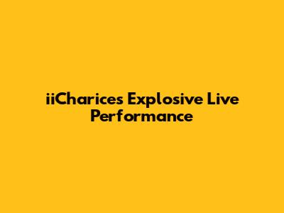 iiCharice's Explosive Live Performance