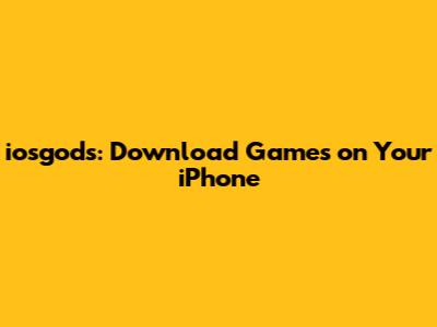 iosgods: Download Games on Your iPhone