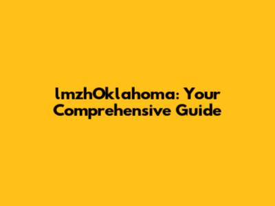 lmzhOklahoma: Your Comprehensive Guide