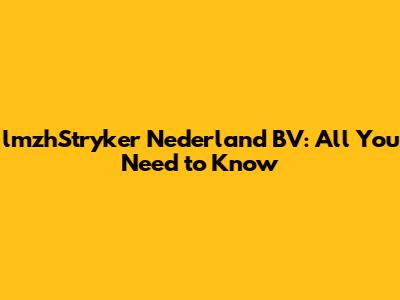 lmzhStryker Nederland BV: All You Need to Know