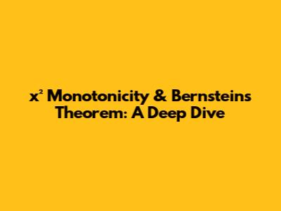 x² Monotonicity & Bernstein's Theorem: A Deep Dive