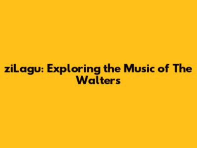 ziLagu: Exploring the Music of The Walters